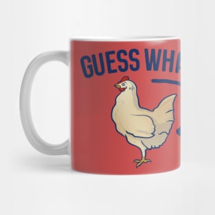 Guess what chicken butt Mug